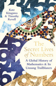 THE SECRET LIVES OF NUMBERS